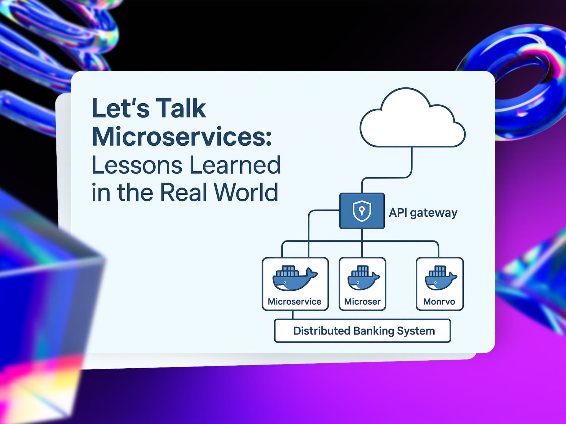 Let’s Talk Microservices: Lessons Learned in the Real World